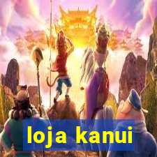 loja kanui